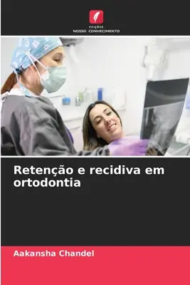 Reteno e recidiva in ortodonzia - Reteno e recidiva em ortodontia