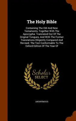 La Sacra Bibbia: Contenente l'Antico e il Nuovo Testamento, insieme agli Apocrifi: Tradotto dalle lingue originali, e con le note di T - The Holy Bible: Containing The Old And New Testaments, Together With The Apocrypha: Translated Out Of The Original Tongues, And With T