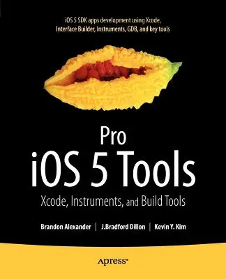 Strumenti Pro IOS 5: Xcode, strumenti e strumenti di costruzione - Pro IOS 5 Tools: Xcode, Instruments and Build Tools