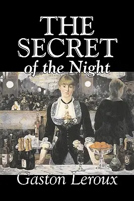 Il segreto della notte di Gaston Leroux, Narrativa, Classici, Azione e avventura, Mistero e detective - The Secret of the Night by Gaston Leroux, Fiction, Classics, Action & Adventure, Mystery & Detective