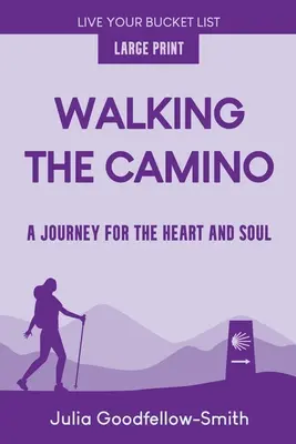 Camminare sul Camino: un viaggio per il cuore e l'anima (Large Print) - Walking the Camino: A Journey for the Heart and Soul (Large Print)