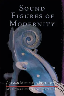 Figure sonore della modernità: Musica e filosofia tedesca - Sound Figures of Modernity: German Music and Philosophy