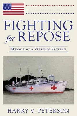 Combattere per riposare: memorie di un veterano del Vietnam - Fighting for Repose: Memoir of a Vietnam Veteran