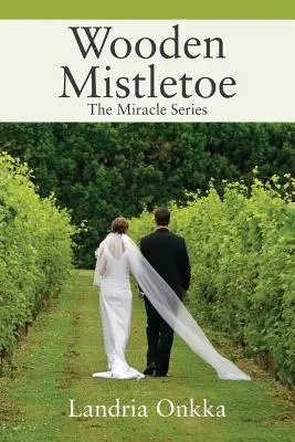Vischio di legno: La serie dei miracoli - Wooden Mistletoe: The Miracle Series