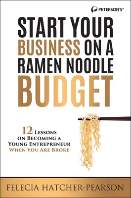Avviare un'attività con un budget da spaghetti di ramen: 12 lezioni per diventare un giovane imprenditore al verde! - Start Your Business on a Ramen Noodle Budget: 12 Lessons on Becoming a Young Entrepreneur When You Are Broke!