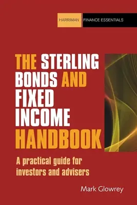 Il manuale Sterling Bonds and Fixed Income: Una guida pratica per investitori e consulenti - The Sterling Bonds and Fixed Income Handbook: A Practical Guide for Investors and Advisers