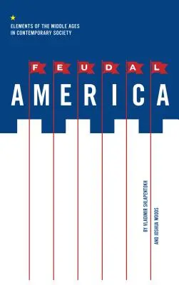 America feudale: Elementi del Medioevo nella società contemporanea - Feudal America: Elements of the Middle Ages in Contemporary Society