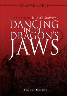 Danzare nelle fauci del drago: il mistero della sopravvivenza di Israele - Dancing in the Dragon's Jaws: The Mystery of Israel's Survival