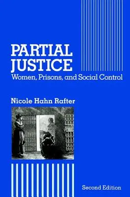 Giustizia parziale: Donne, prigioni e controllo sociale - Partial Justice: Women, Prisons and Social Control