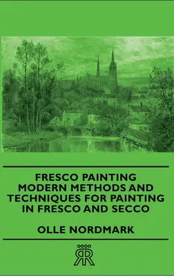 Pittura ad affresco - Metodi e tecniche moderne per la pittura a fresco e a secco - Fresco Painting - Modern Methods and Techniques for Painting in Fresco and Secco