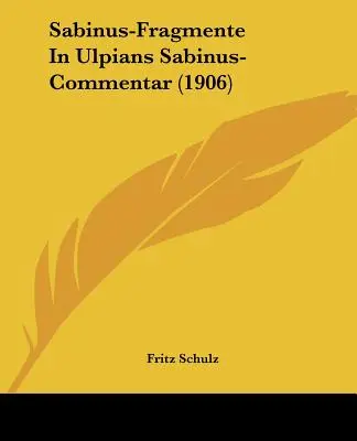 Sabino-Fragmente In Ulpians Sabinus-Commentar (1906) - Sabinus-Fragmente In Ulpians Sabinus-Commentar (1906)