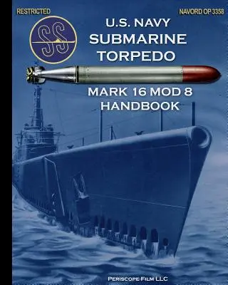 Manuale del siluro sottomarino Mark 16 Mod 8 della U.S. Navy - U.S. Navy Submarine Torpedo Mark 16 Mod 8 Handbook