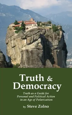 Verità e democrazia: La verità come guida per l'azione personale e politica in un'epoca di polarizzazione - Truth & Democracy: Truth As A Guide For Personal And Political Action In An Age Of Polarization