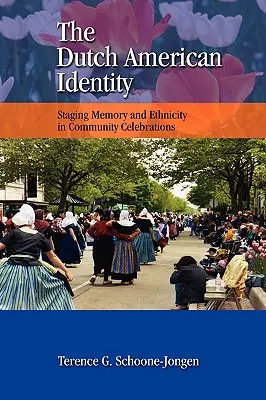 L'identità olandese-americana: Mettere in scena la memoria e l'etnicità nelle celebrazioni comunitarie - The Dutch American Identity: Staging Memory and Ethnicity in Community Celebrations