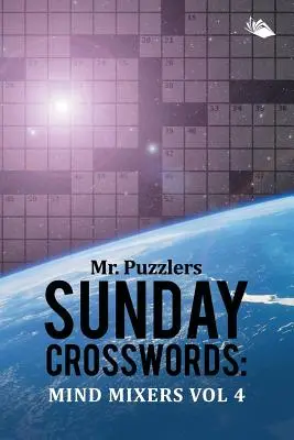 Mr. Puzzlers Cruciverba della domenica: Mistificatori della mente Vol. 4 - Mr. Puzzlers Sunday Crosswords: Mind Mixers Vol 4
