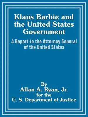 Klaus Barbie e il governo degli Stati Uniti: Un rapporto al procuratore generale degli Stati Uniti - Klaus Barbie and the United States Government: A Report to the Attorney General of the United States