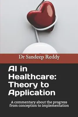 L'intelligenza artificiale in sanità: Teoria e applicazione: Un commento sui progressi dalla concezione all'implementazione - AI in Healthcare: Theory to Application: A commentary about the progress form conception to implementation