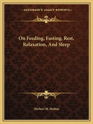 Alimentazione, digiuno, riposo, rilassamento e sonno - On Feeding, Fasting, Rest, Relaxation, And Sleep