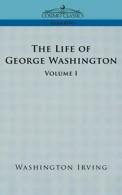 La vita di George Washington - Volume I - The Life of George Washington - Volume I