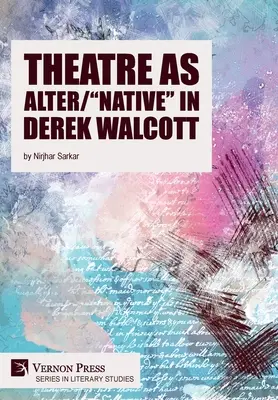 Il teatro come alter/nativo“ in Derek Walcott”. - Theatre as Alter/Native