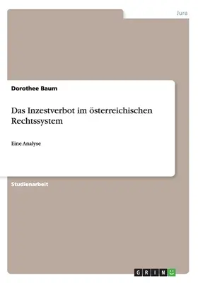 Das Inzestverbot im sterreichischen Rechtssystem: Un'analisi - Das Inzestverbot im sterreichischen Rechtssystem: Eine Analyse