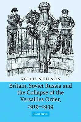 Gran Bretagna, Russia sovietica e il crollo dell'ordine di Versailles, 1919-1939 - Britain, Soviet Russia and the Collapse of the Versailles Order, 1919-1939