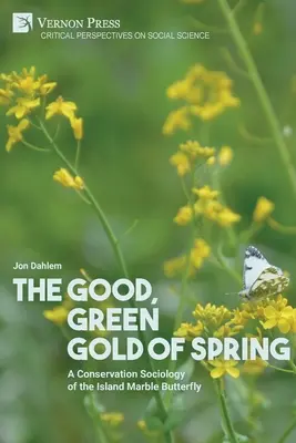 L'oro verde e buono della primavera: Una sociologia della conservazione della farfalla di marmo delle isole - The Good, Green Gold of Spring: A Conservation Sociology of the Island Marble Butterfly
