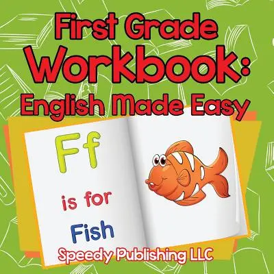 Libro di lavoro per la prima elementare: L'inglese reso facile - First Grade Workbook: English Made Easy