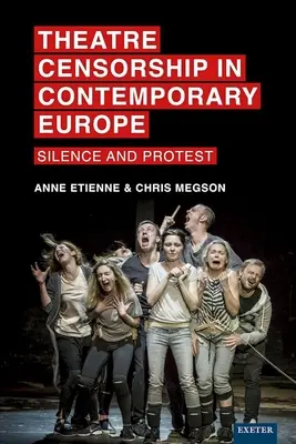 La censura teatrale nell'Europa contemporanea: silenzio e protesta - Theatre Censorship in Contemporary Europe: Silence and Protest