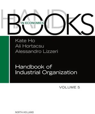 Manuale di organizzazione industriale: Volume 5 - Handbook of Industrial Organization: Volume 5