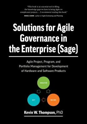 Soluzioni per la governance agile nell'impresa (SAGE): Gestione agile di progetti, programmi e portafogli per lo sviluppo di prodotti hardware e software. - Solutions for Agile Governance in the Enterprise (SAGE): Agile Project, Program, and Portfolio Management for Development of Hardware and Software Pro