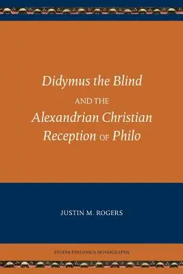 Didimo il Cieco e la ricezione cristiana alessandrina di Filone - Didymus the Blind and the Alexandrian Christian Reception of Philo
