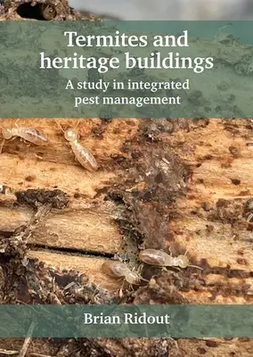 Termiti ed edifici storici: Uno studio sulla gestione integrata dei parassiti - Termites and Heritage Buildings: A Study in Integrated Pest Management