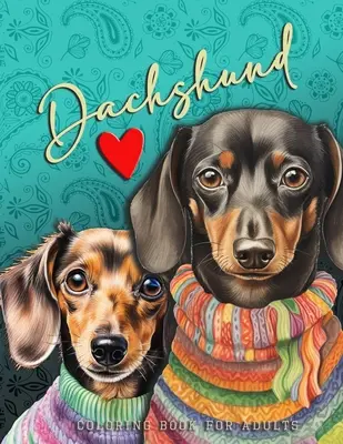 Libro da colorare sul bassotto per adulti: divertente Libro da colorare sul bassotto per adulti Libro da colorare sul bassotto in scala di grigi - Libro da colorare sul bassotto Zentangle - Dachshund Coloring Book for Adults: funny Dachshund Coloring Book for Adults Dachshund Grayscale Coloring Book - Dachshund Coloring Book Zentangle