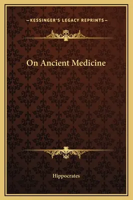 Sulla medicina antica - On Ancient Medicine