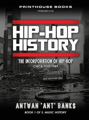 Storia dell'HIP-HOP (Libro 1 di 3): L'incorporazione dell'Hip-Hop: circa 1970-1989 - HIP-HOP History (Book 1 of 3): The Incorporation of Hip-Hop: Circa 1970-1989