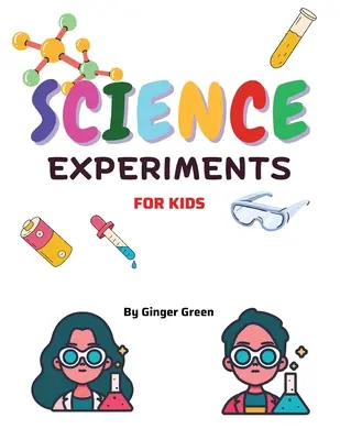 Esperimenti scientifici per bambini: Per i bambini dai 3 agli 11 anni - Children's Science Experiments: For ages 3-11