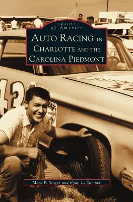 Le corse automobilistiche a Charlotte e nel Piemonte della Carolina - Auto Racing in Charlotte and the Carolina Piedmont