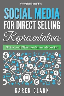 I social media per i rappresentanti della vendita diretta: Marketing online etico ed efficace, edizione 2018 - Social Media for Direct Selling Representatives: Ethical and Effective Online Marketing, 2018 Edition