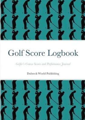 Diario dei punteggi di golf: Diario dei punteggi e delle prestazioni del golfista - Golf Score Logbook: Golfer's Course Scores and Performance Journal