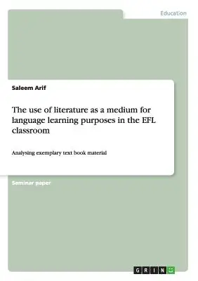 L'uso della letteratura come mezzo per l'apprendimento della lingua in classe EFL: Analisi del materiale di un libro di testo esemplare - The use of literature as a medium for language learning purposes in the EFL classroom: Analysing exemplary text book material