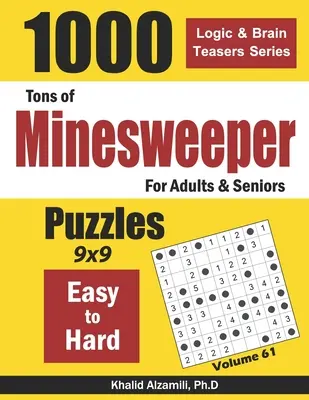 Tonnellate di Minesweeper per adulti e anziani: 1000 puzzle da facili a difficili (9x9) - Tons of Minesweeper for Adults & Seniors: 1000 Easy to Hard Puzzles (9x9)