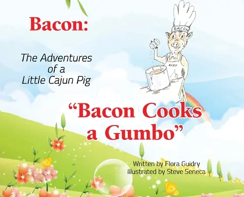 Bacon: Le avventure di un piccolo maiale cajun: Bacon cucina un gumbo - Bacon: The Adventures of a Little Cajun Pig: Bacon Cooks a Gumbo