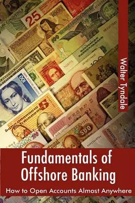 Fondamenti dell'attività bancaria offshore: come aprire conti quasi ovunque - Fundamentals Of Offshore Banking: How To Open Accounts Almost Anywhere