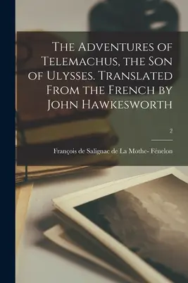 Le avventure di Telemaco, figlio di Ulisse. Tradotto dal francese da John Hawkesworth; 2 - The Adventures of Telemachus, the Son of Ulysses. Translated From the French by John Hawkesworth; 2