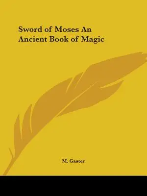 La spada di Mosè Un antico libro di magia - Sword of Moses An Ancient Book of Magic