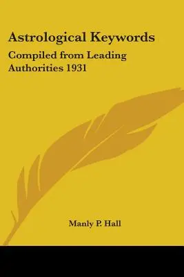 Parole chiave astrologiche: Raccolte dalle principali autorità 1931 - Astrological Keywords: Compiled from Leading Authorities 1931