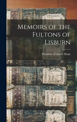 Memorie dei Fulton di Lisburn - Memoirs of the Fultons of Lisburn