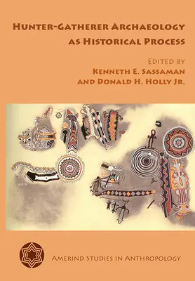 L'archeologia dei cacciatori-raccoglitori come processo storico - Hunter-Gatherer Archaeology as Historical Process