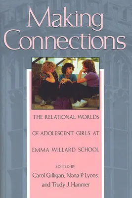 Creare connessioni: I mondi relazionali delle ragazze adolescenti della scuola Emma Willard - Making Connections: The Relational Worlds of Adolescent Girls at Emma Willard School